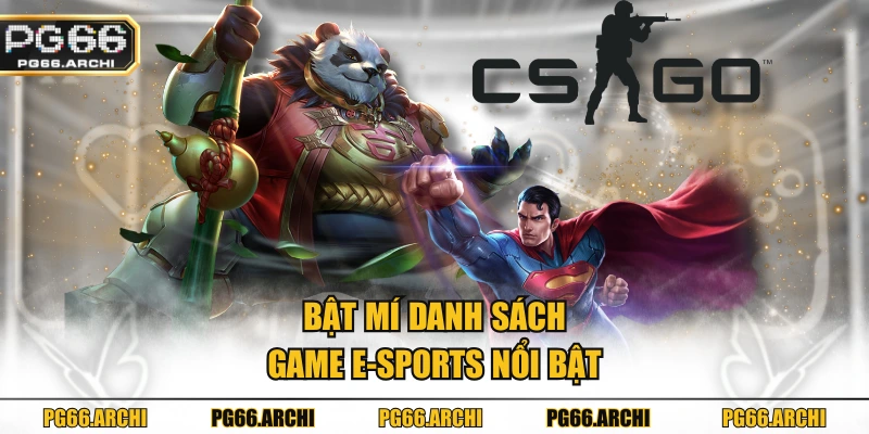Bật mí danh sách game E-sports nổi bật