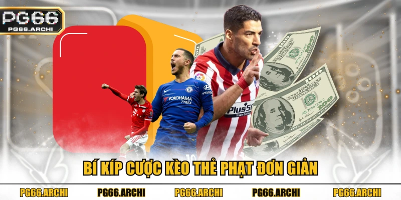 Bí kíp cược kèo thẻ phạt đơn giản