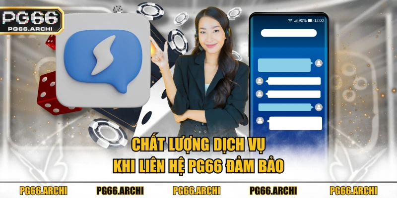 Chất lượng dịch vụ khi liên hệ PG66 đảm bảo