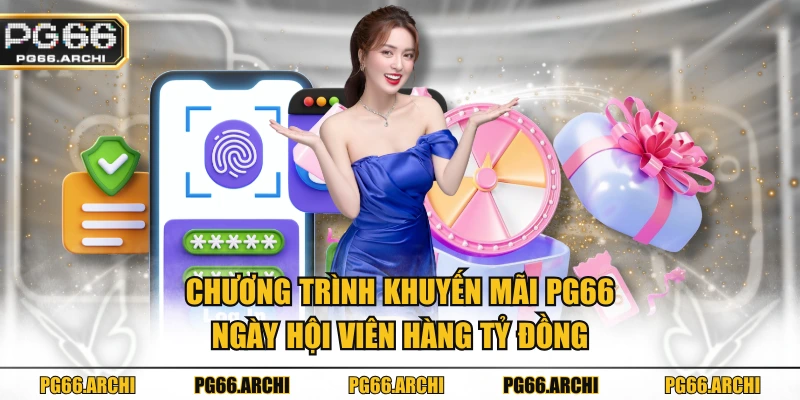 Chương trình khuyến mãi PG66 ngày hội viên hàng tỷ đồng