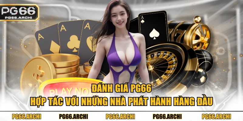 Đánh giá PG66 hợp tác với những nhà phát hành hàng đầu