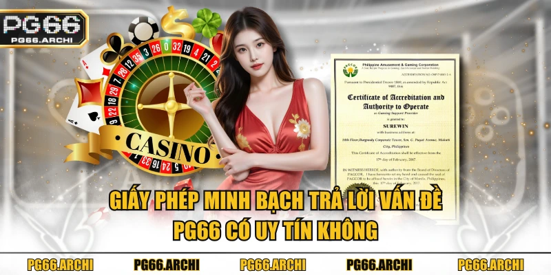 Giấy phép minh bạch trả lời vấn đề PG66 có uy tín không