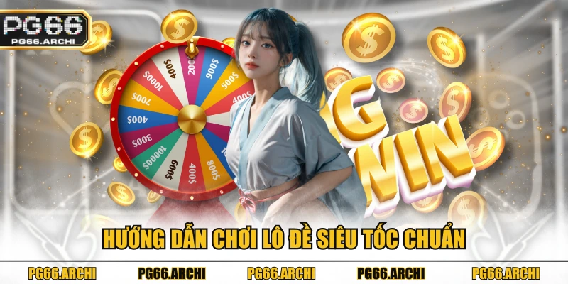 hướng dẫn chơi lô đề siêu tốc chuẩn