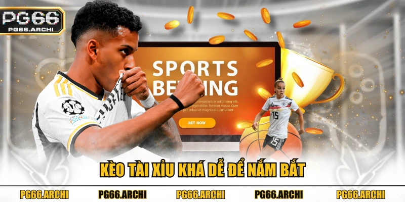 Kèo tài xỉu khá dễ để nắm bắt