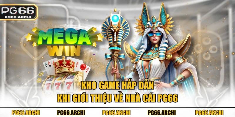 Kho game hấp dẫn khi giới thiệu về nhà cái PG66