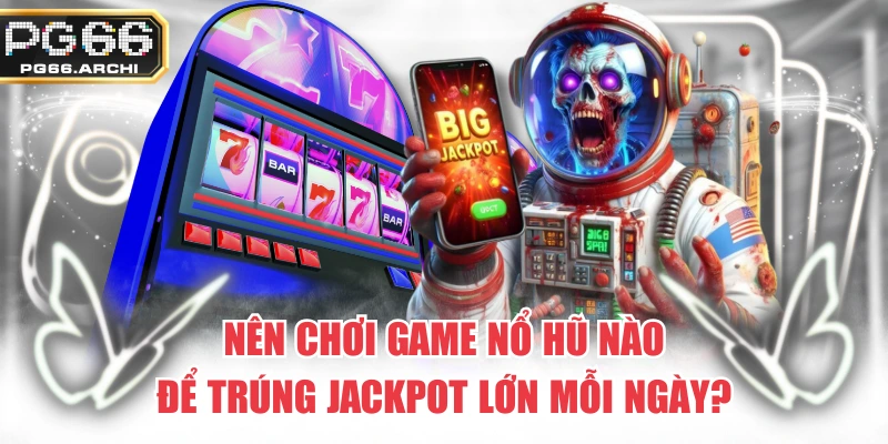 Chơi Game Nổ Hũ
