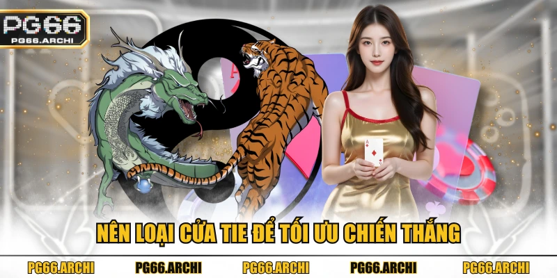 Nên loại cửa Tie để tối ưu chiến thắng