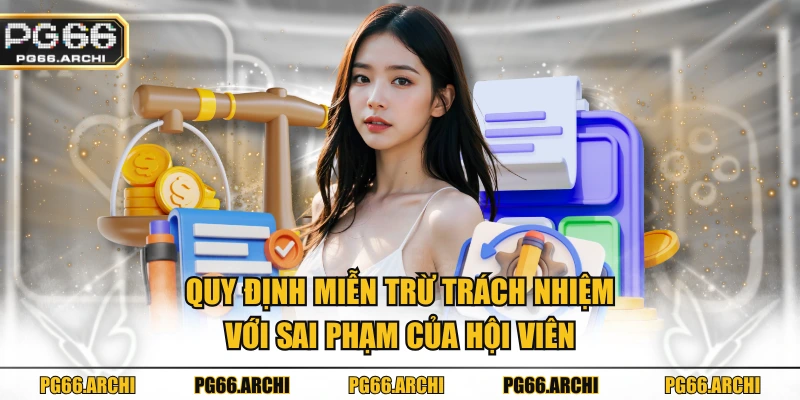 Quy định miễn trừ trách nhiệm với sai phạm của hội viên