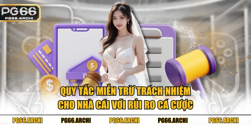 Quy tắc miễn trừ trách nhiệm cho nhà cái với rủi ro cá cược