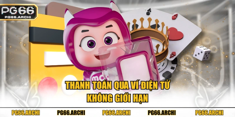 Thanh toán qua ví điện tử không giới hạn