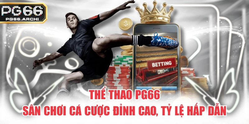 Thể Thao PG66 - Sân Chơi Cá Cược Đỉnh Cao, Tỷ Lệ Hấp Dẫn