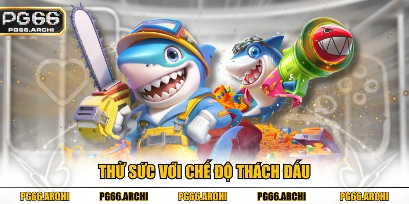 Thử sức với chế độ thách đấu